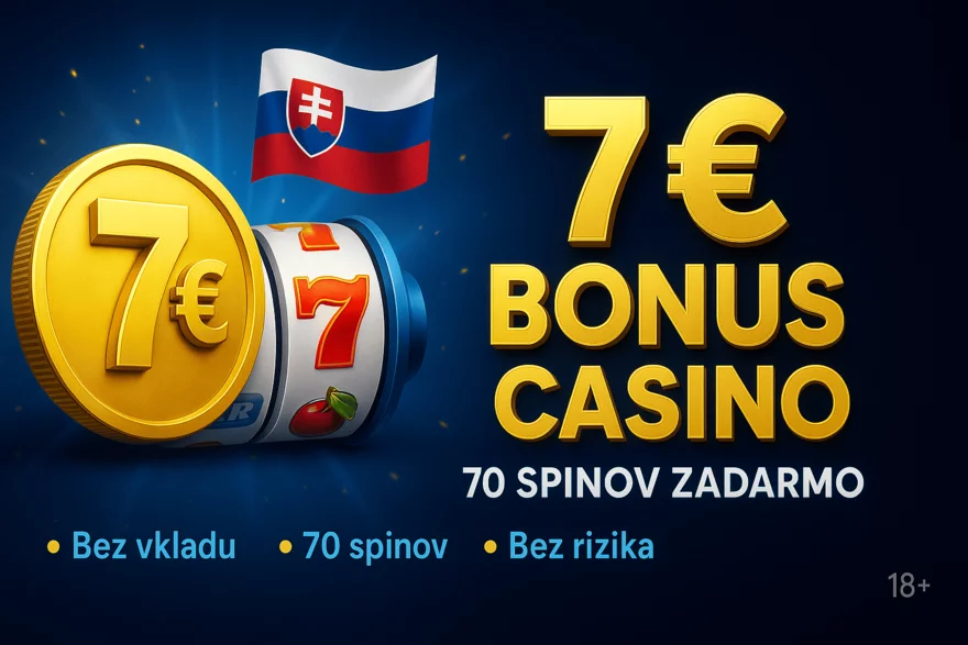 7€ bonus casino Slovensko 2026 - kde a ako ho získať dnes