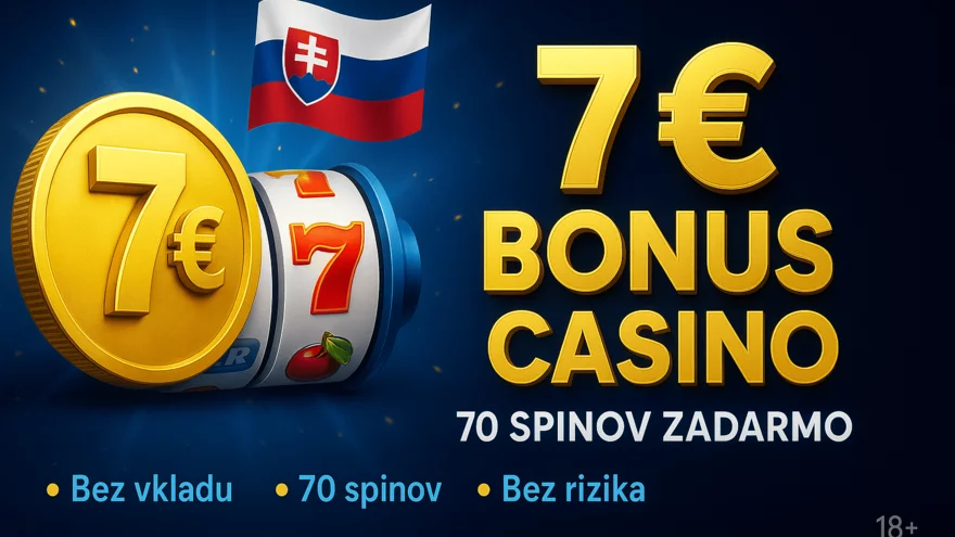 7€ bonus casino Slovensko 2026 - kde a ako ho získať dnes